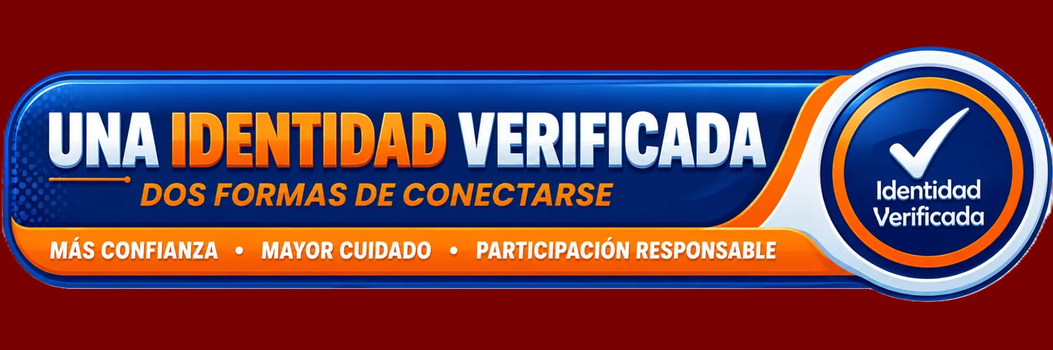 Una identidad verificada. Dos formas de conectarse. Más confianza, mayor cuidado, participación responsable.